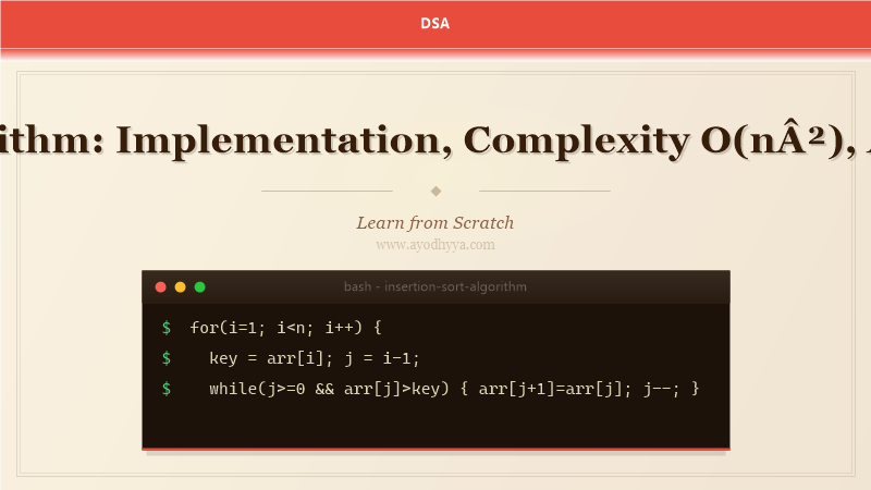 Insertion Sort Algorithm: Implementation, Complexity O(n²), Adaptive, and Stable (2026)