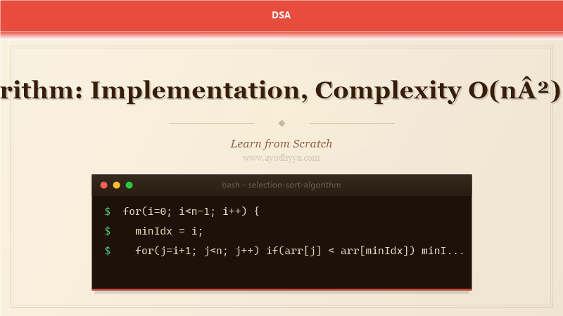 Selection Sort Algorithm: Implementation, Complexity O(n²), and Unstable Sort (2026)