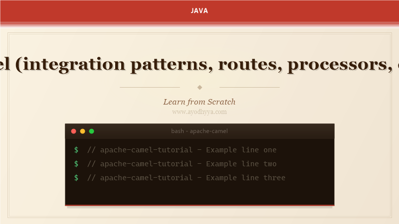 Apache Camel (integration patterns, routes, processors, components) Tutorial: Learn from Scratch (2026)