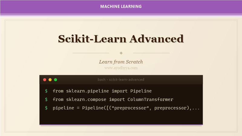 Scikit-Learn Advanced Tutorial: Pipelines, Feature Engineering, Model Selection (2026)