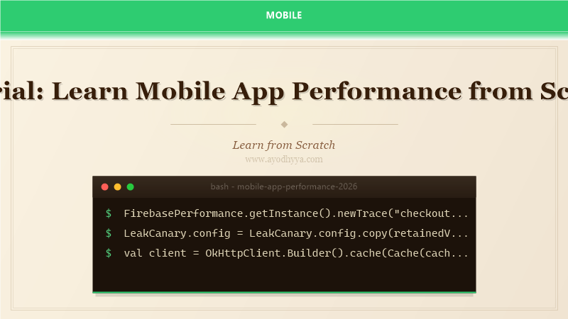Tutorial: Learn Mobile App Performance from Scratch (2026)